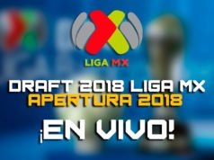 Draft 2018 Liga MX EN VIVO Apertura 2018