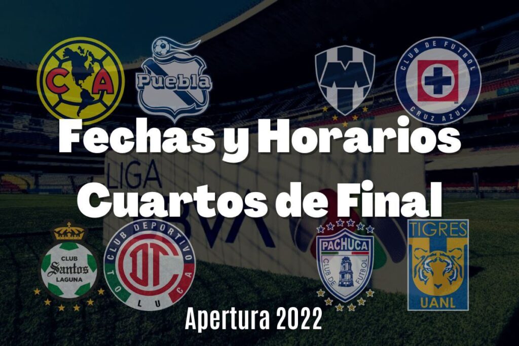Listas las Fechas y Horarios de los Cuartos de Final Apertura 2022 ...