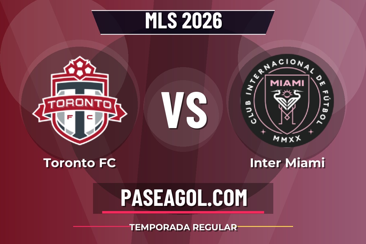 Toronto FC vs Inter Miami Toronto FC vs Inter Miami - Temporada regular - MLS 2026