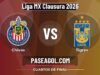 Chivas vs Tigres: dónde ver, horario y claves de la Liguilla Clausura 2026 Chivas vs Tigres - Cuartos de final - Liga MX Clausura 2026