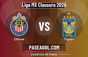 Chivas vs Tigres: dónde ver, horario y claves de la Liguilla Clausura 2026 Chivas vs Tigres - Cuartos de final - Liga MX Clausura 2026