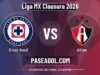 Cruz Azul vs Atlas: previa, horario y canal de la Liguilla Clausura 2026 Cruz Azul vs Atlas - Cuartos de Final (Vuelta) - Liga MX Clausura 2026