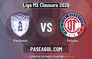 Pachuca vs Toluca: horario y transmisión de la Liguilla Clausura 2026 Pachuca vs Toluca - Cuartos de Final (Vuelta) - Liga MX Clausura 2026