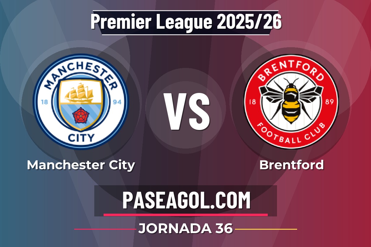 Manchester City vs Brentford Manchester City vs Brentford - Jornada 36 - Premier League 2025/26