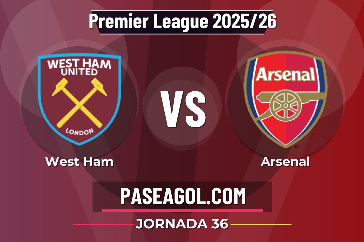 West Ham vs Arsenal West Ham vs Arsenal - Jornada 36 - Premier League 2025/26