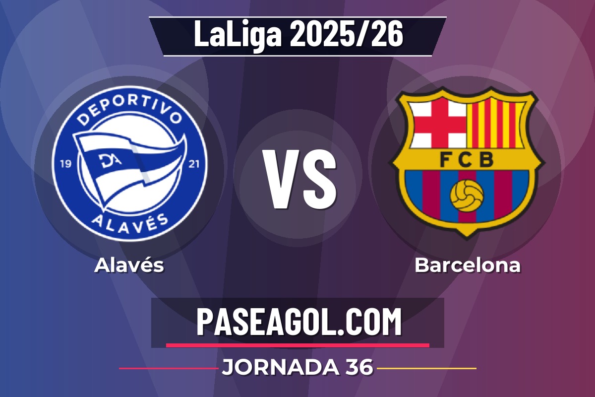 Alavés vs Barcelona Alavés vs Barcelona - Jornada 36 - LaLiga 2025/26