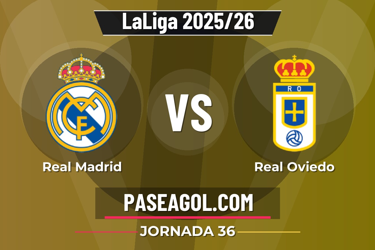 Real Madrid vs Real Oviedo Real Madrid vs Real Oviedo - Jornada 36 - LaLiga 2025/26