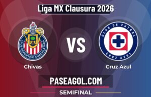 Chivas vs Cruz Azul - Semifinal - Liga MX Clausura 2026