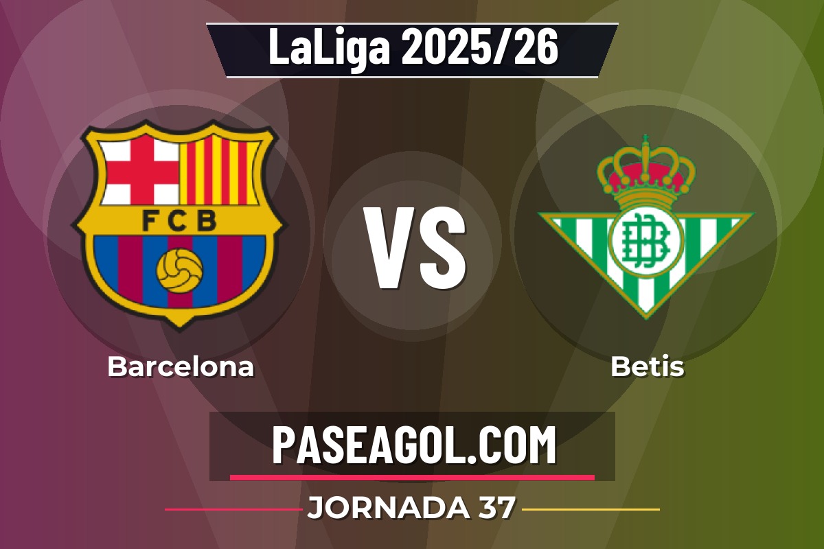 Barcelona vs Betis Barcelona vs Betis - Jornada 37 - LaLiga 2025/26