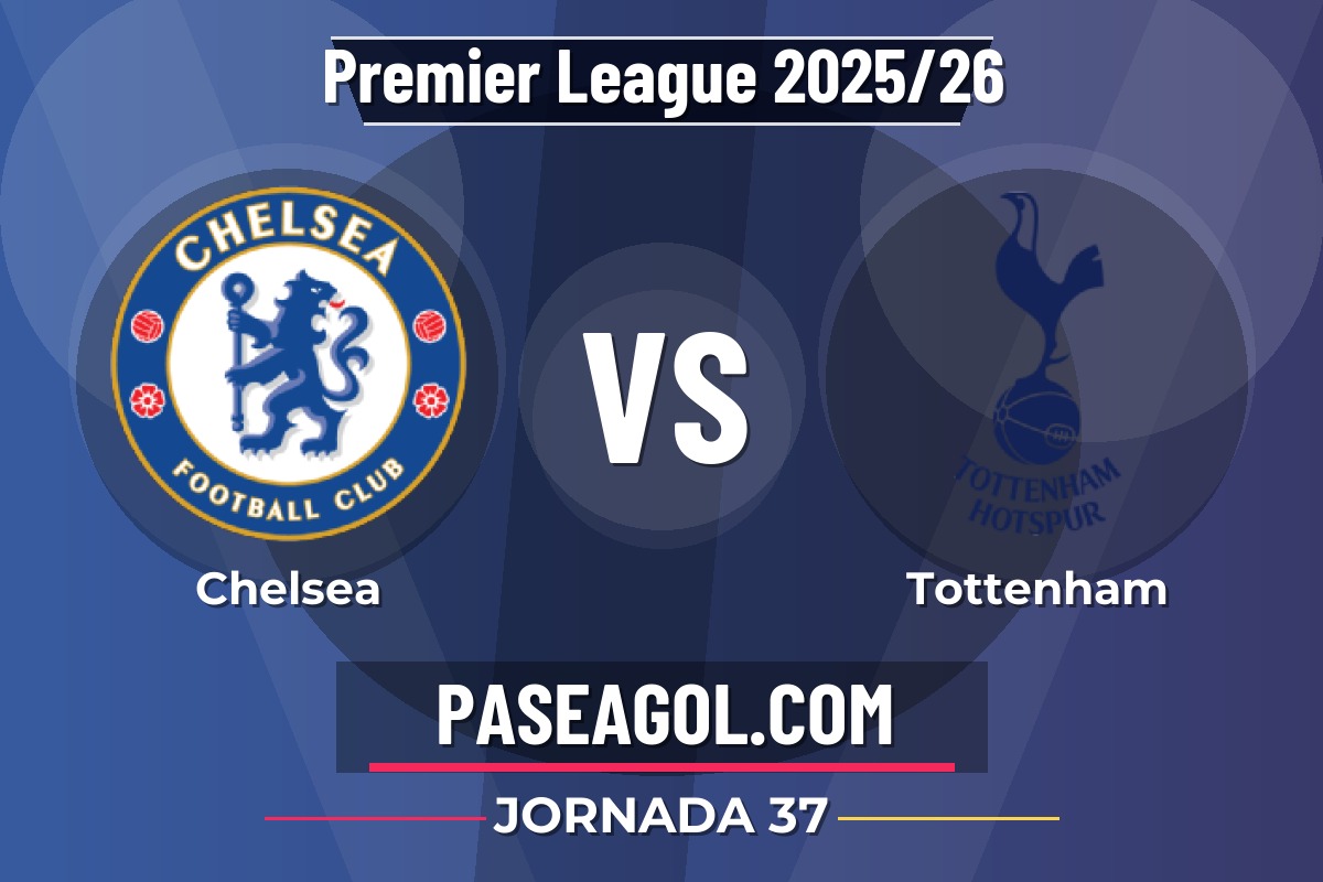 Chelsea vs Tottenham Chelsea vs Tottenham - Jornada 37 - Premier League 2025/26