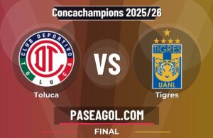 Toluca vs Tigres: horario, canal y previa de la final de Concachampions 2025/26 Toluca vs Tigres - Final - Concachampions 2025/26