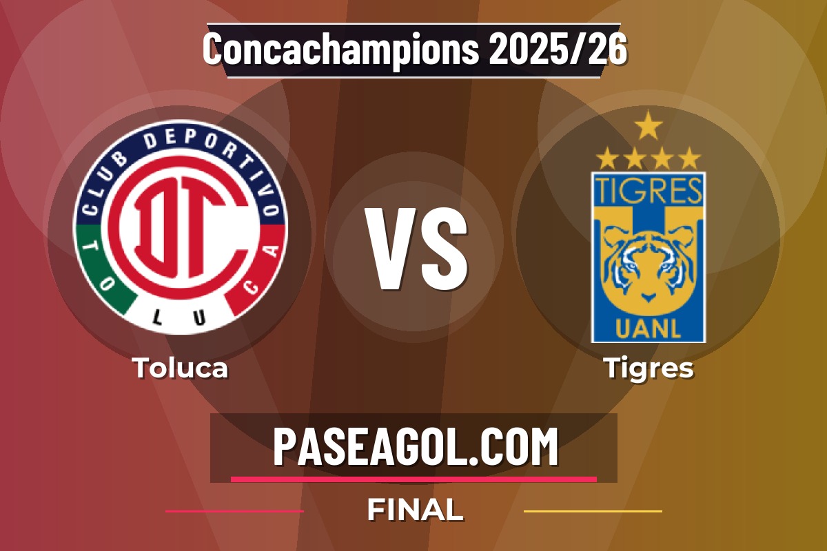 Toluca vs Tigres Toluca vs Tigres - Final - Concachampions 2025/26