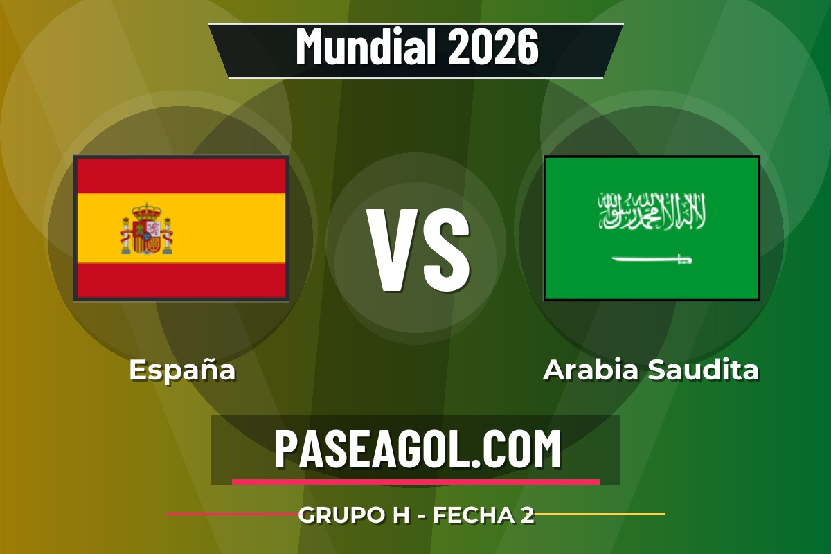 España vs Arabia Saudita España vs Arabia Saudita - Grupo H - Fecha 2 - Mundial 2026