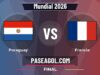 Paraguay vs Francia en vivo Mundial 2026, donde ver Paraguay vs Francia - Final - Mundial 2026