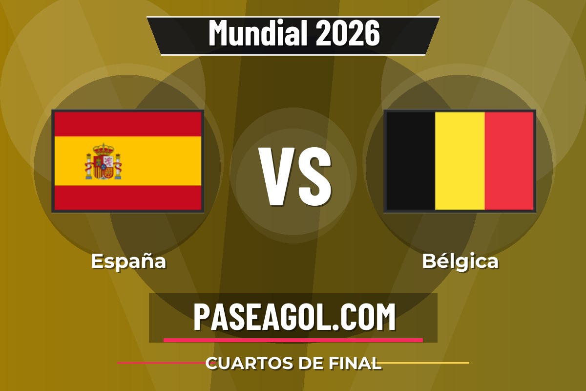 España vs Bélgica España vs Bélgica - Cuartos de final - Mundial 2026