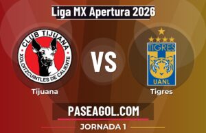 Tijuana vs Tigres en vivo Liga MX Apertura 2026, donde ver Tijuana vs Tigres - Jornada 1 - Liga MX Apertura 2026