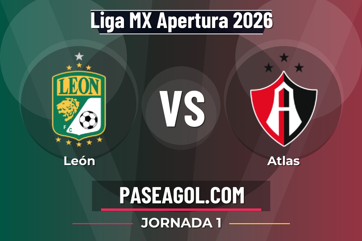 León vs Atlas León vs Atlas - Jornada 1 - Liga MX Apertura 2026
