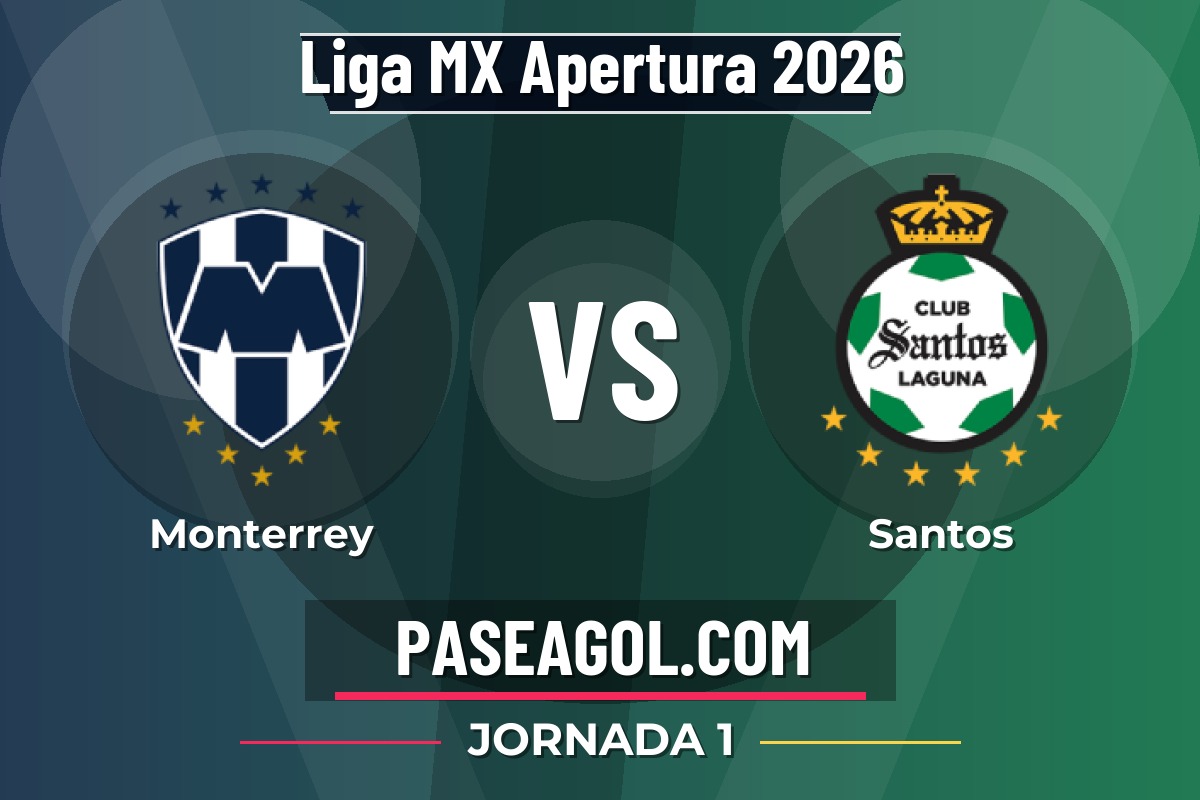 Monterrey vs Santos Monterrey vs Santos - Jornada 1 - Liga MX Apertura 2026