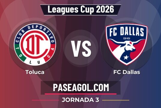 Toluca vs FC Dallas en vivo Leagues Cup 2026, donde ver Toluca vs FC Dallas - Jornada 3 - Leagues Cup 2026