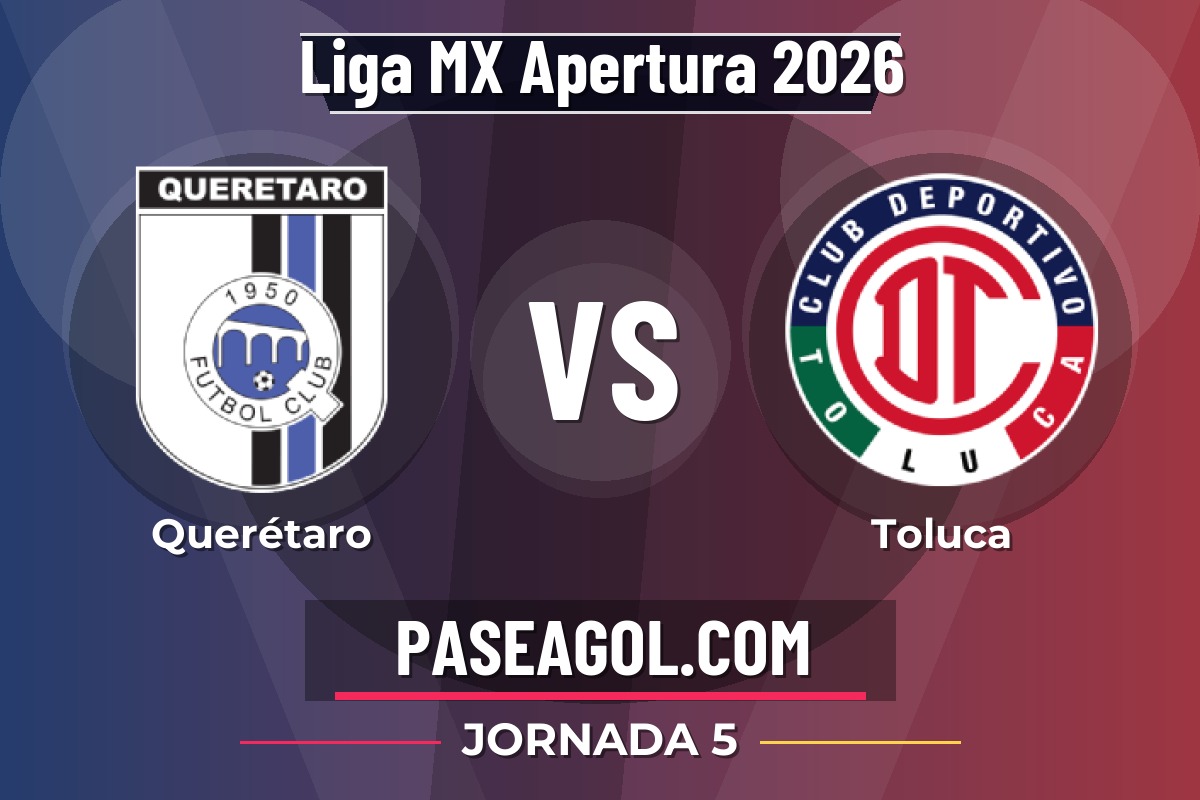 Querétaro vs Toluca Querétaro vs Toluca - Jornada 5 - Liga MX Apertura 2026
