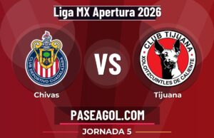 Chivas vs Tijuana en vivo Liga MX Apertura 2026, donde ver Chivas vs Tijuana - Jornada 5 - Liga MX Apertura 2026