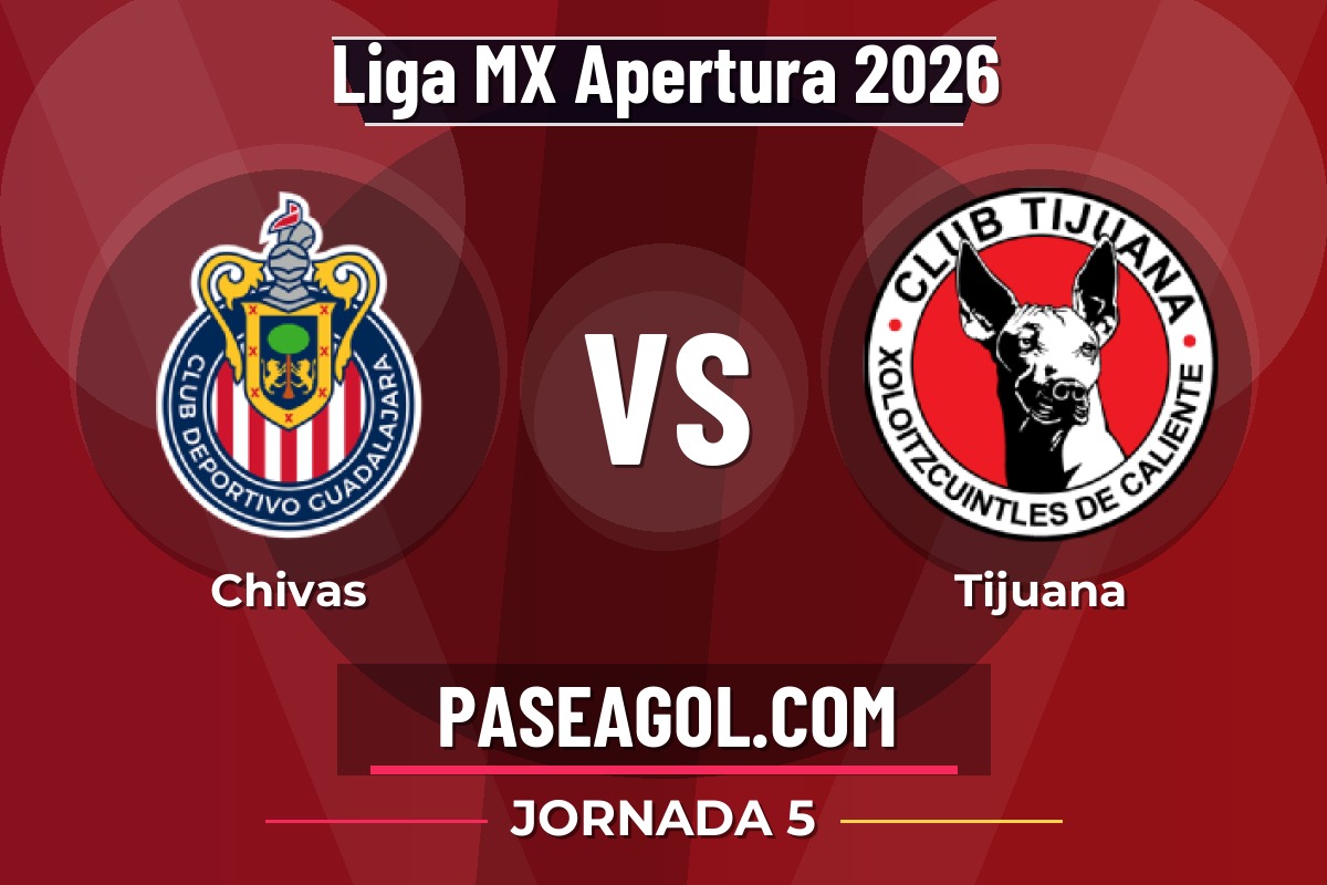 Chivas vs Tijuana Chivas vs Tijuana - Jornada 5 - Liga MX Apertura 2026