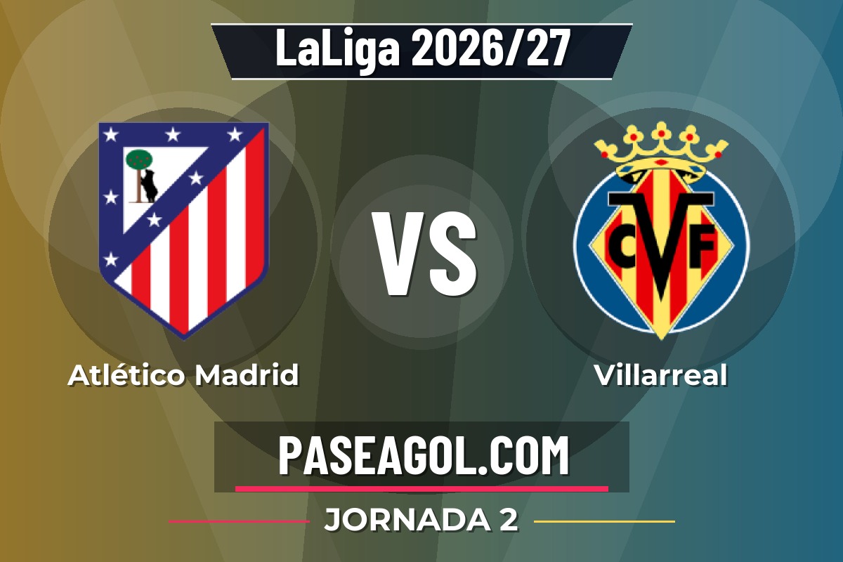 Atlético Madrid vs Villarreal Atlético Madrid vs Villarreal - Jornada 2 - LaLiga 2026/27