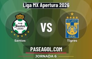 Santos vs Tigres en vivo Liga MX Apertura 2026, donde ver Santos vs Tigres - Jornada 6 - Liga MX Apertura 2026