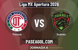 Toluca vs Juárez en vivo Liga MX Apertura 2026, donde ver Toluca vs Juárez - Jornada 6 - Liga MX Apertura 2026