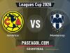 América vs Monterrey en vivo Leagues Cup 2026, donde ver América vs Monterrey - Semifinal - Leagues Cup 2026