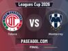 Toluca vs Monterrey en vivo Leagues Cup 2026, donde ver Toluca vs Monterrey - Final - Leagues Cup 2026