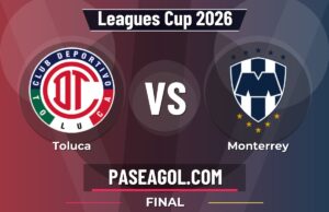 Toluca vs Monterrey en vivo Leagues Cup 2026, donde ver Toluca vs Monterrey - Final - Leagues Cup 2026