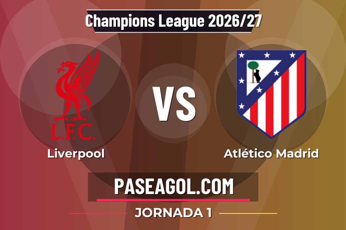 Liverpool vs Atlético Madrid Liverpool vs Atlético Madrid - Jornada 1 - Champions League 2026/27