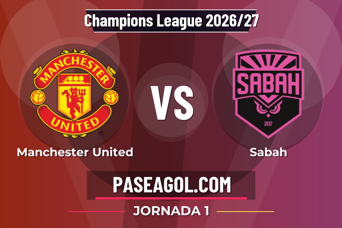 Manchester United vs Sabah Manchester United vs Sabah - Jornada 1 - Champions League 2026/27