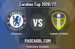 Chelsea vs Leeds United en vivo Carabao Cup 2026/27, dónde ver Chelsea vs Leeds United - Tercera Ronda - Carabao Cup 2026/27