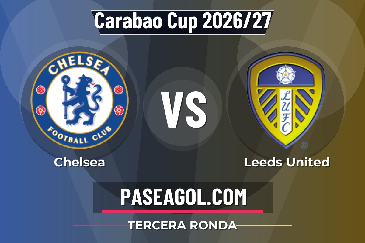 Chelsea vs Leeds United Chelsea vs Leeds United - Tercera Ronda - Carabao Cup 2026/27