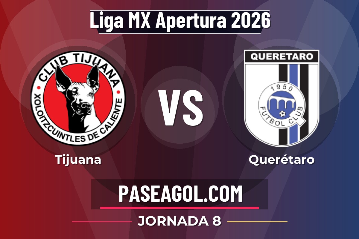Tijuana vs Querétaro Tijuana vs Querétaro - Jornada 8 - Liga MX Apertura 2026
