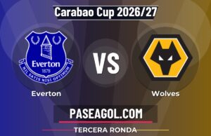 Everton vs Wolves en vivo Carabao Cup 2026/27, dónde ver Everton vs Wolves - Tercera Ronda - Carabao Cup 2026/27