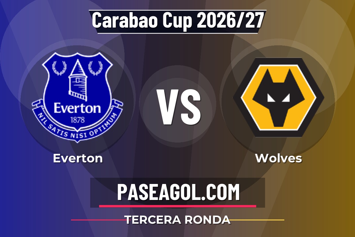 Everton vs Wolves Everton vs Wolves - Tercera Ronda - Carabao Cup 2026/27