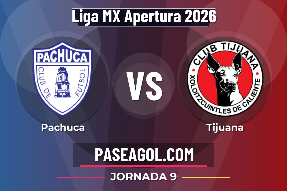 Pachuca vs Tijuana Pachuca vs Tijuana - Jornada 9 - Liga MX Apertura 2026