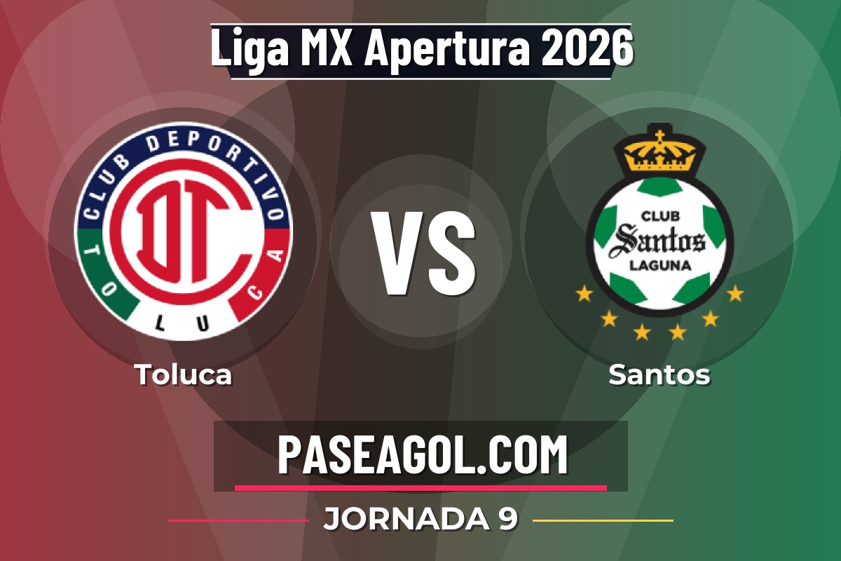 Toluca vs Santos Toluca vs Santos - Jornada 9 - Liga MX Apertura 2026